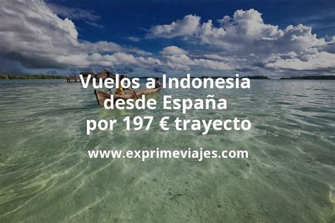 Descubre cuánto cuestan los gastos de viaje a Indonesia desde España en 2021